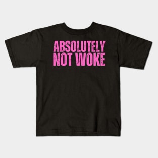 Absolutely NOT WOKE Kids T-Shirt